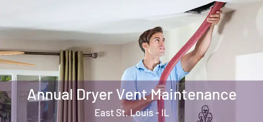  Annual Dryer Vent Maintenance East St. Louis - IL