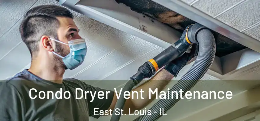 Condo Dryer Vent Maintenance East St. Louis - IL