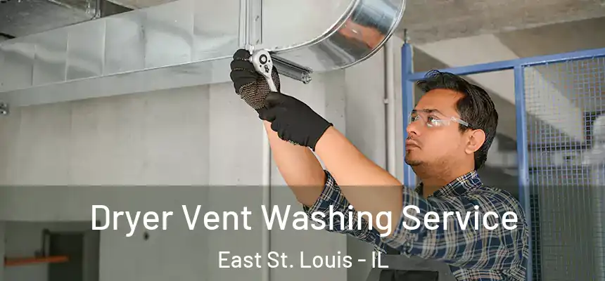 Dryer Vent Washing Service East St. Louis - IL