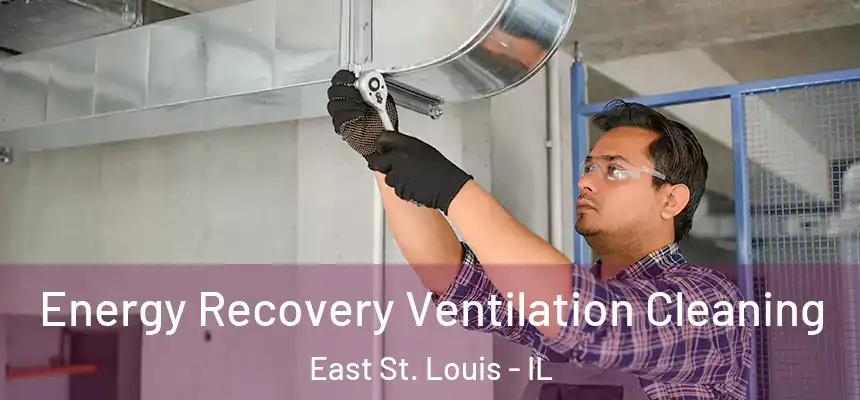  Energy Recovery Ventilation Cleaning East St. Louis - IL