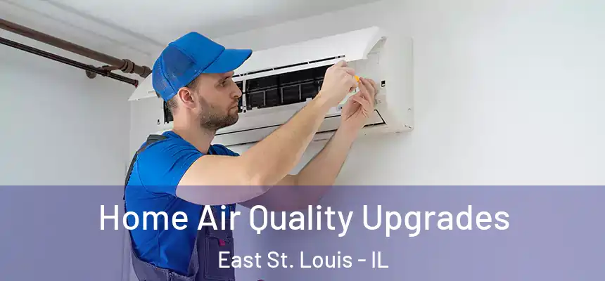  Home Air Quality Upgrades East St. Louis - IL
