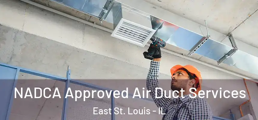 NADCA Approved Air Duct Services East St. Louis - IL