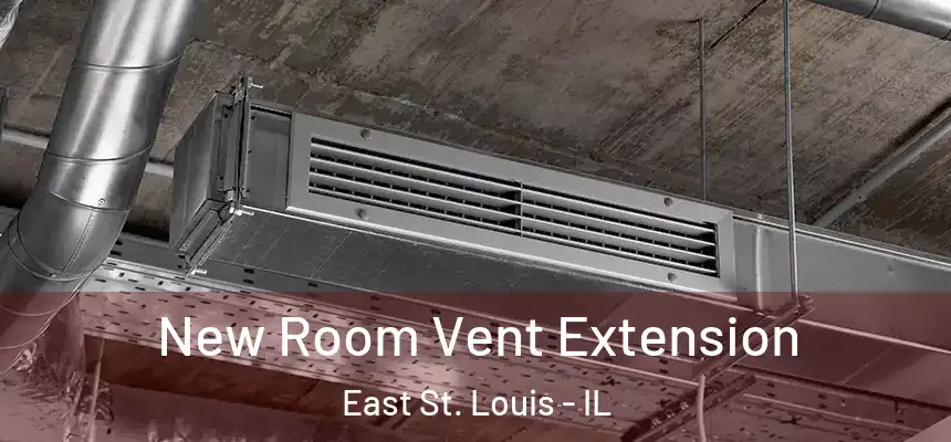 New Room Vent Extension East St. Louis - IL