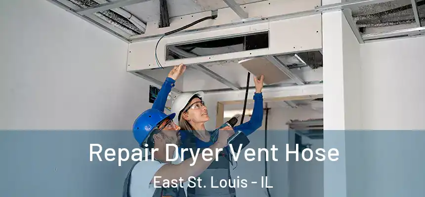 Repair Dryer Vent Hose East St. Louis - IL