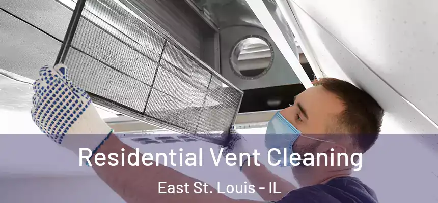 Residential Vent Cleaning East St. Louis - IL