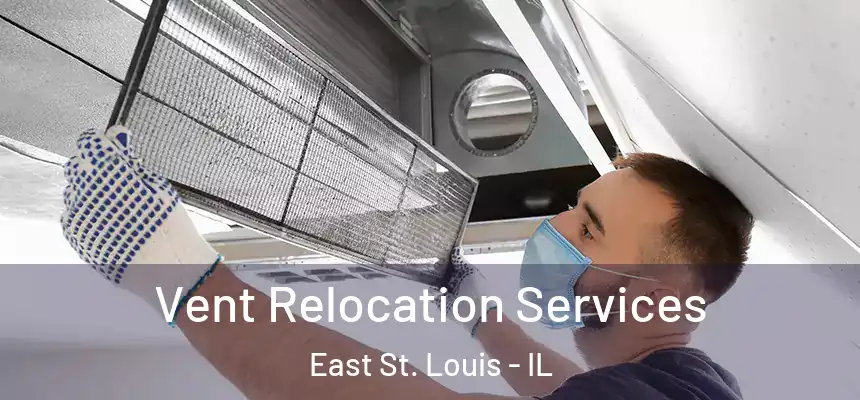  Vent Relocation Services East St. Louis - IL